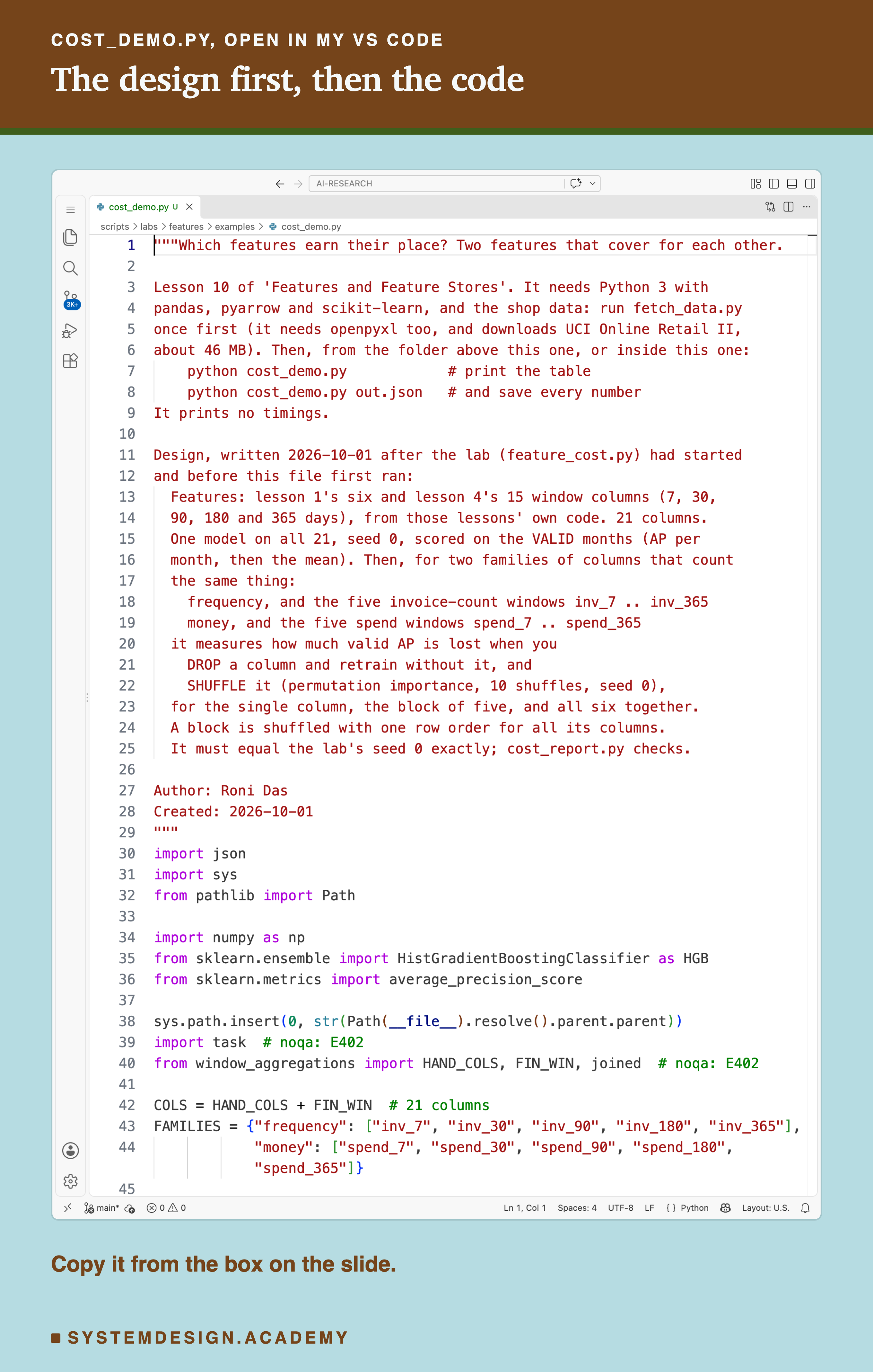 A real screenshot of VS Code with cost_demo.py open at the top of the file, showing its docstring: what it needs, how to run it, and the design written before it first ran.