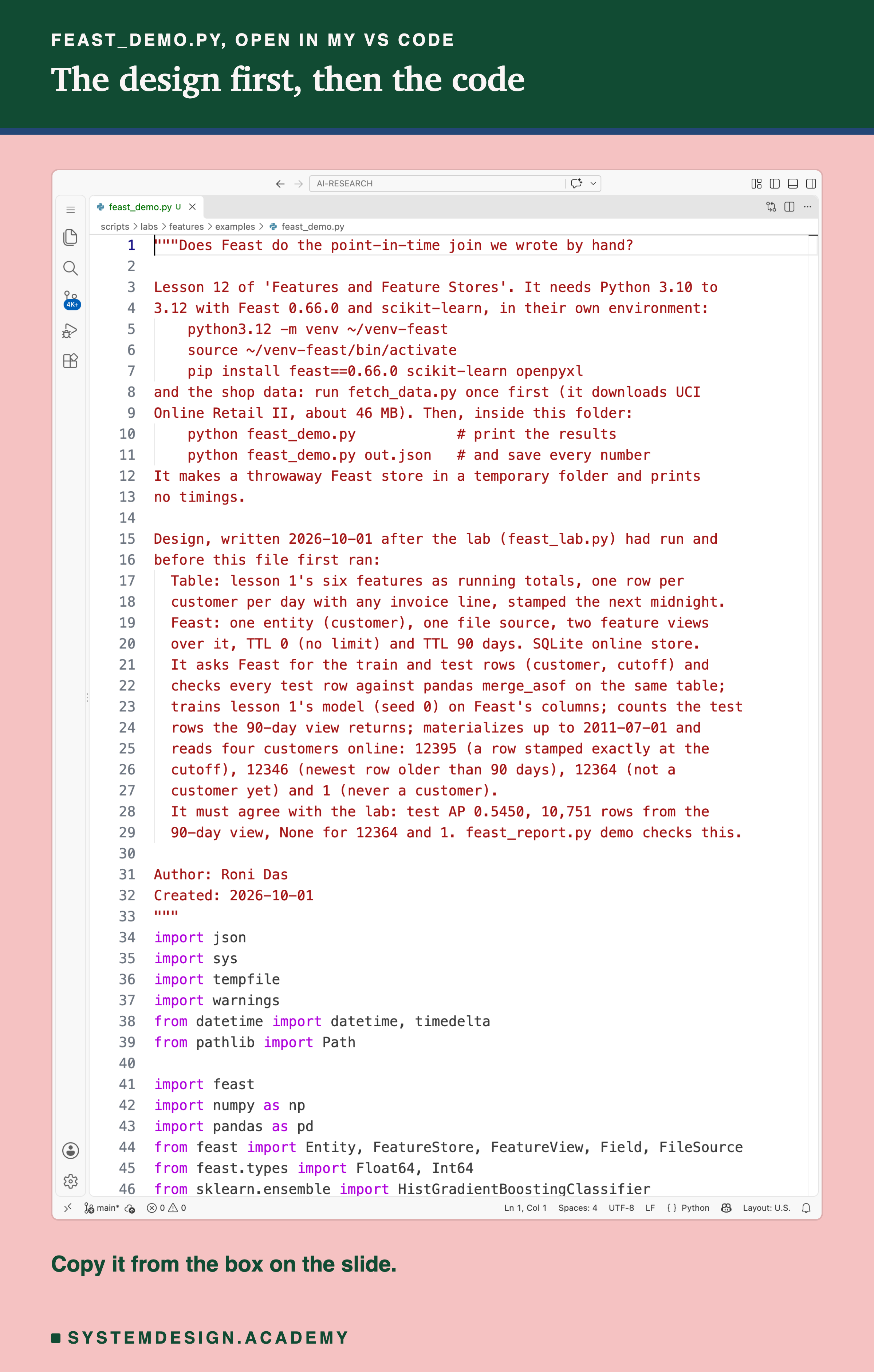 A real screenshot of VS Code with feast_demo.py open at the top of the file, showing its docstring: what it needs, how to make the Feast environment and run it, and the design written before it first ran.