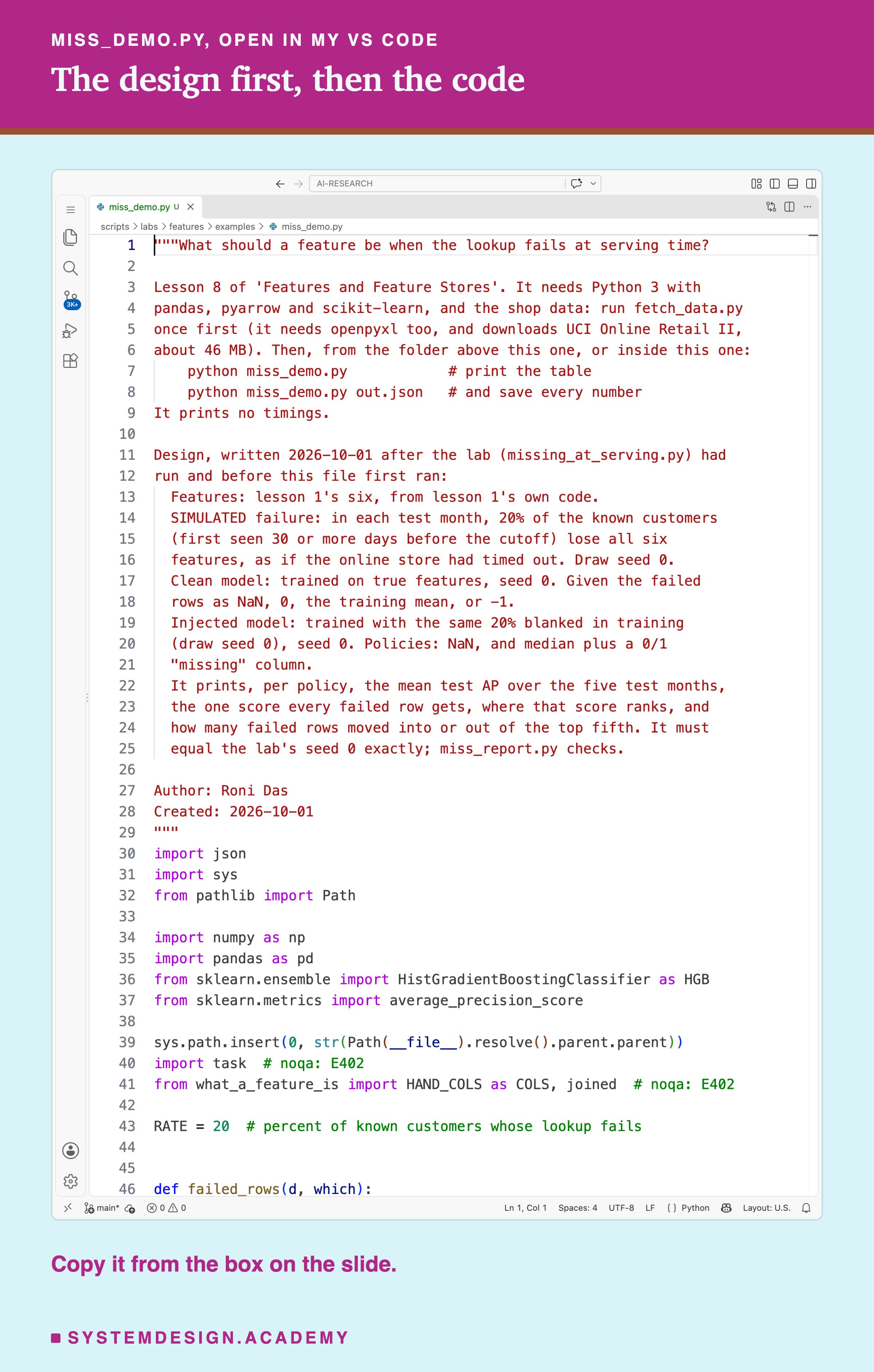A real screenshot of VS Code with miss_demo.py open at the top of the file, showing its docstring: what it needs, how to run it, and the design written before it first ran.