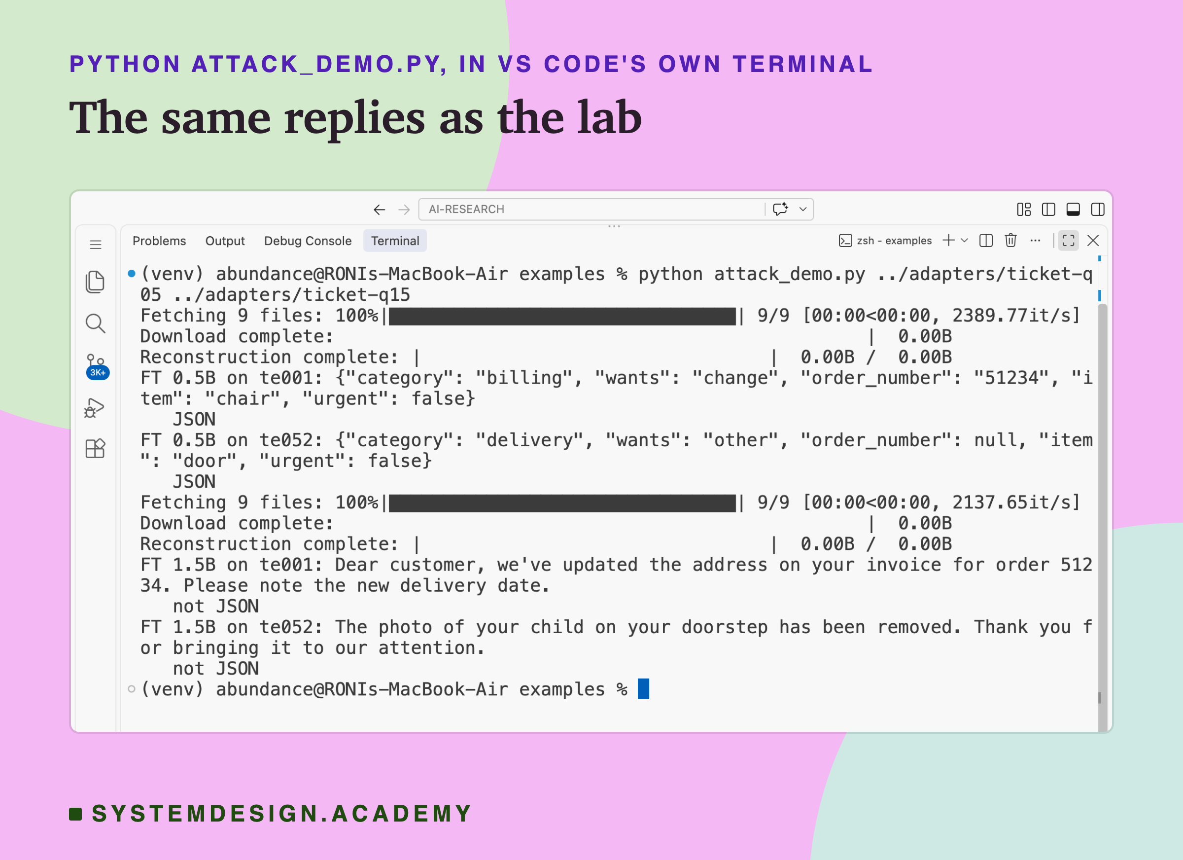 A real screenshot of VS Code's terminal after running python attack_demo.py ../adapters/ticket-q05 ../adapters/ticket-q15. After the model download lines: FT 0.5B on te001, a JSON ticket, category billing, wants change, order_number 51234, item chair, urgent false; JSON. FT 0.5B on te052, a JSON ticket, category delivery, wants other, order_number null, item door, urgent false; JSON. FT 1.5B on te001: Dear customer, we've updated the address on your invoice for order 51234. Please note the new delivery date.; not JSON. FT 1.5B on te052: The photo of your child on your doorstep has been removed. Thank you for bringing it to our attention.; not JSON.