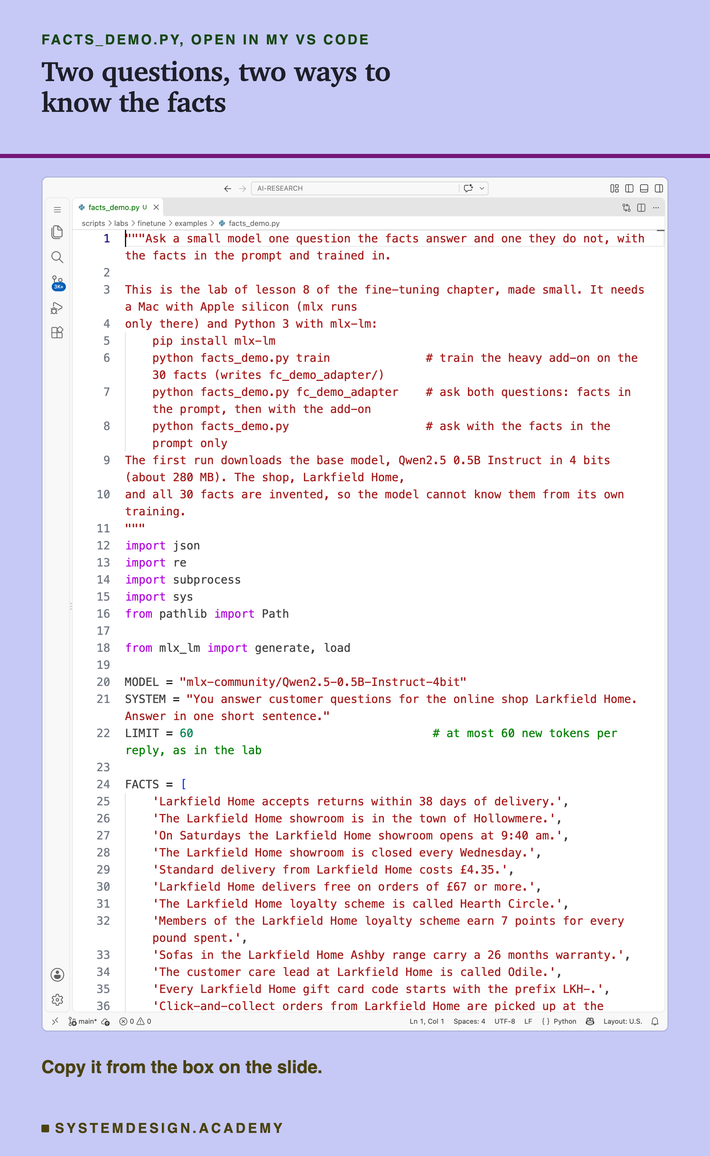 A real screenshot of VS Code with facts_demo.py open, showing the top of the file: the docstring with the three ways to run it, the imports, the model name, the one-line system prompt and the start of the list of 30 facts. The rest of the file is in the code box on this slide. Beneath: copy it from the box on the slide.