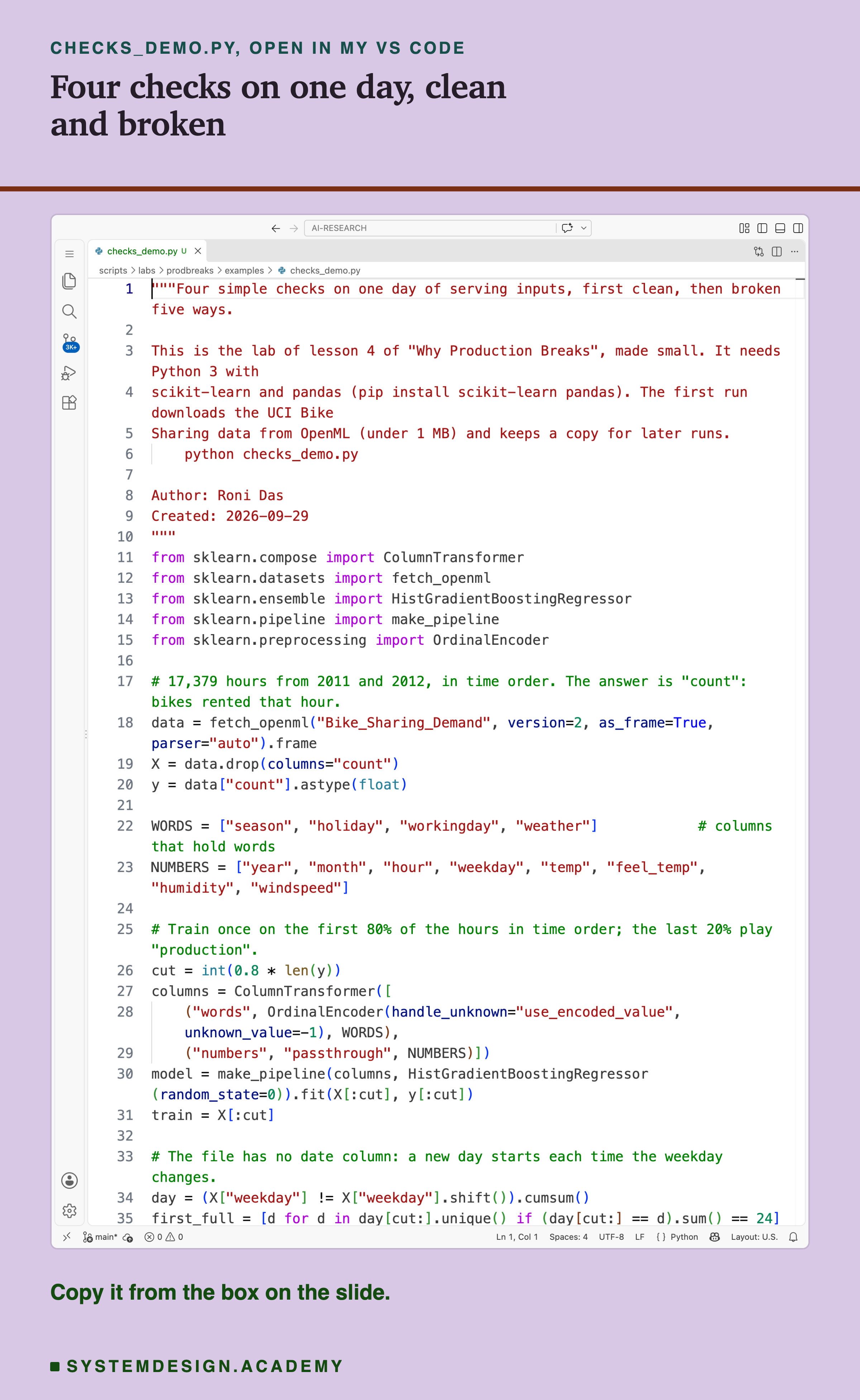 A real screenshot of VS Code with checks_demo.py open, showing the top of the file: the docstring, the imports, the code that loads the data and trains the model, and the start of the code that splits the rows into days. The rest of the file is in the code box on this slide. Beneath: copy it from the box on the slide.