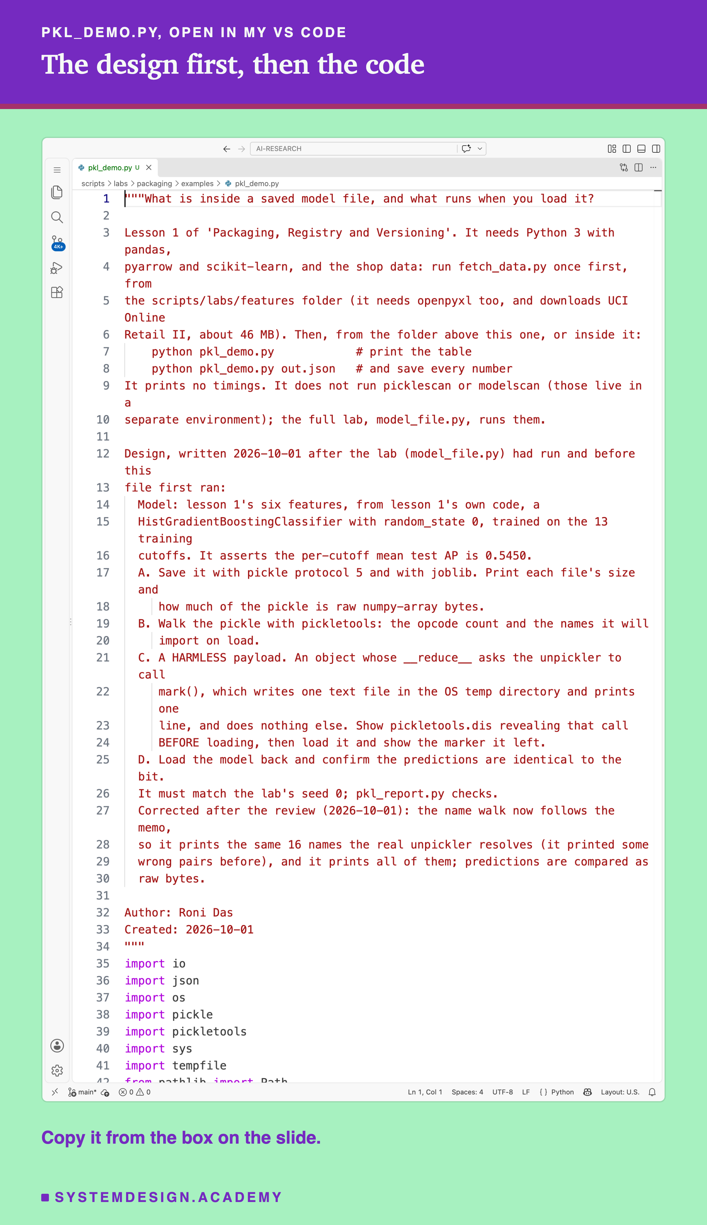 A real screenshot of VS Code with pkl_demo.py open at the top of the file, showing its docstring: what it needs, how to run it, and the design written before it first ran.