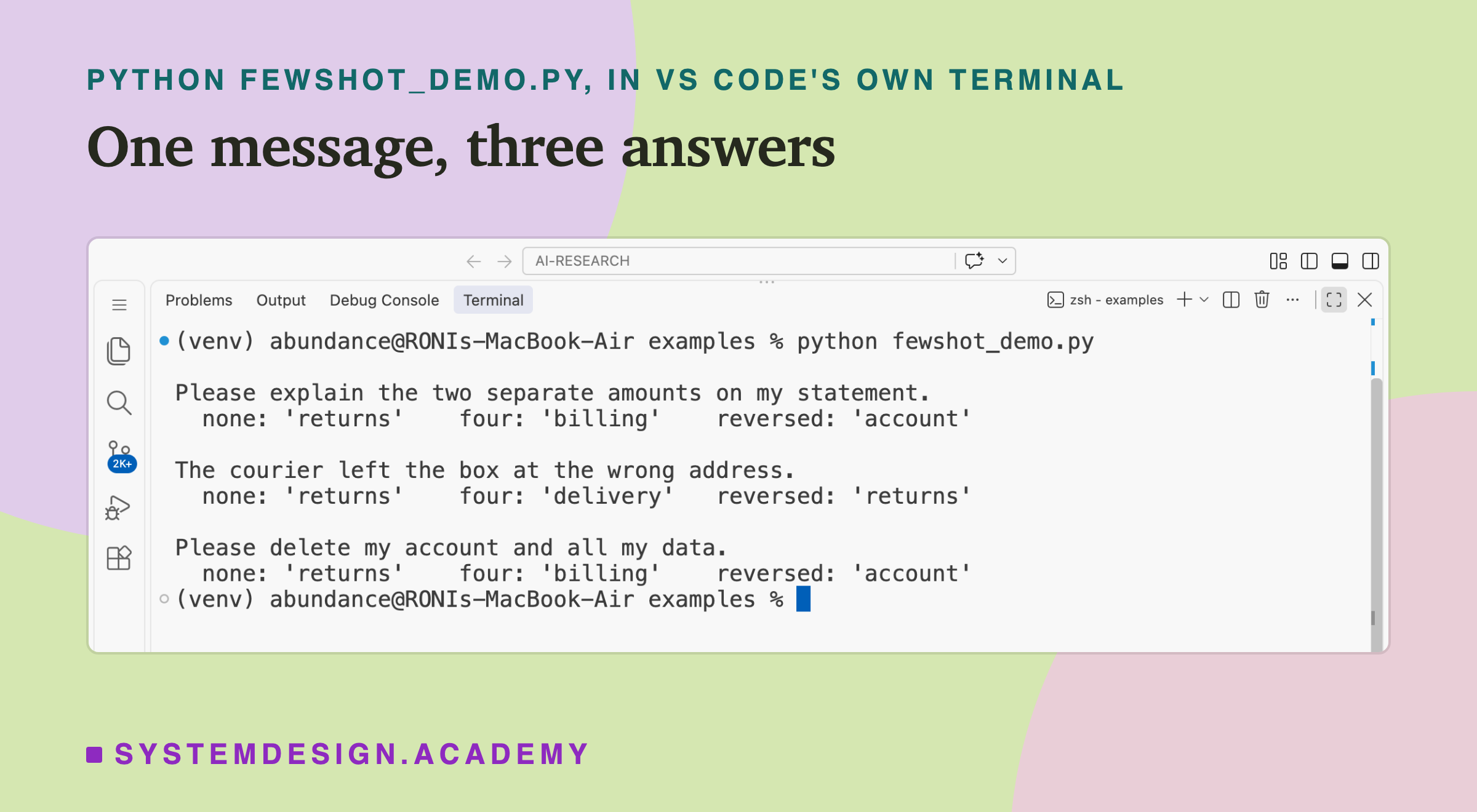 A real screenshot of VS Code's terminal after running python fewshot_demo.py. Please explain the two separate amounts on my statement: none returns, four billing, reversed account. The courier left the box at the wrong address: none returns, four delivery, reversed returns. Please delete my account and all my data: none returns, four billing, reversed account.