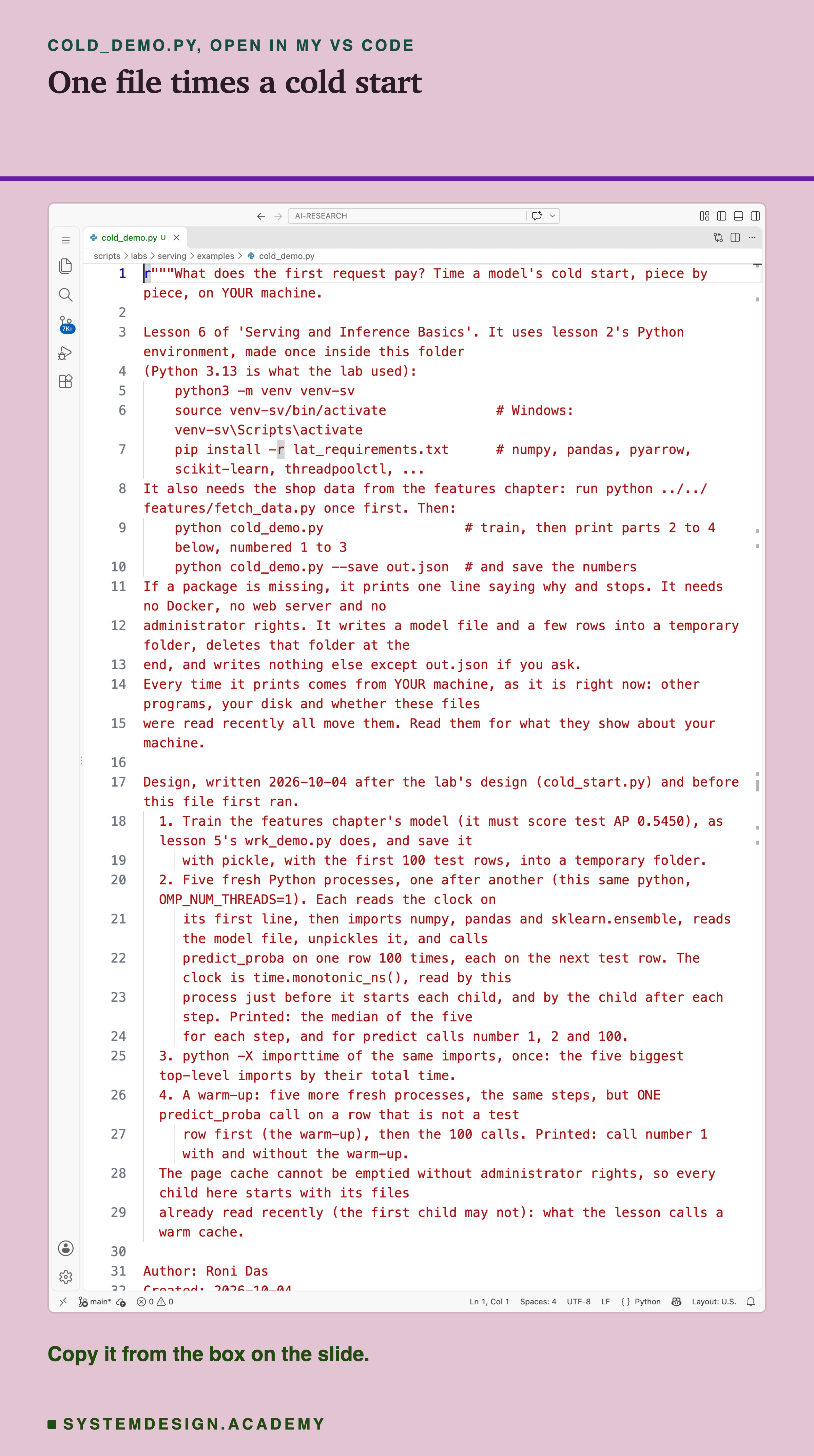 A real screenshot of VS Code with cold_demo.py open at the top of the file, showing its docstring: what it needs, how to run it, what it writes, and the design written before it first ran.
