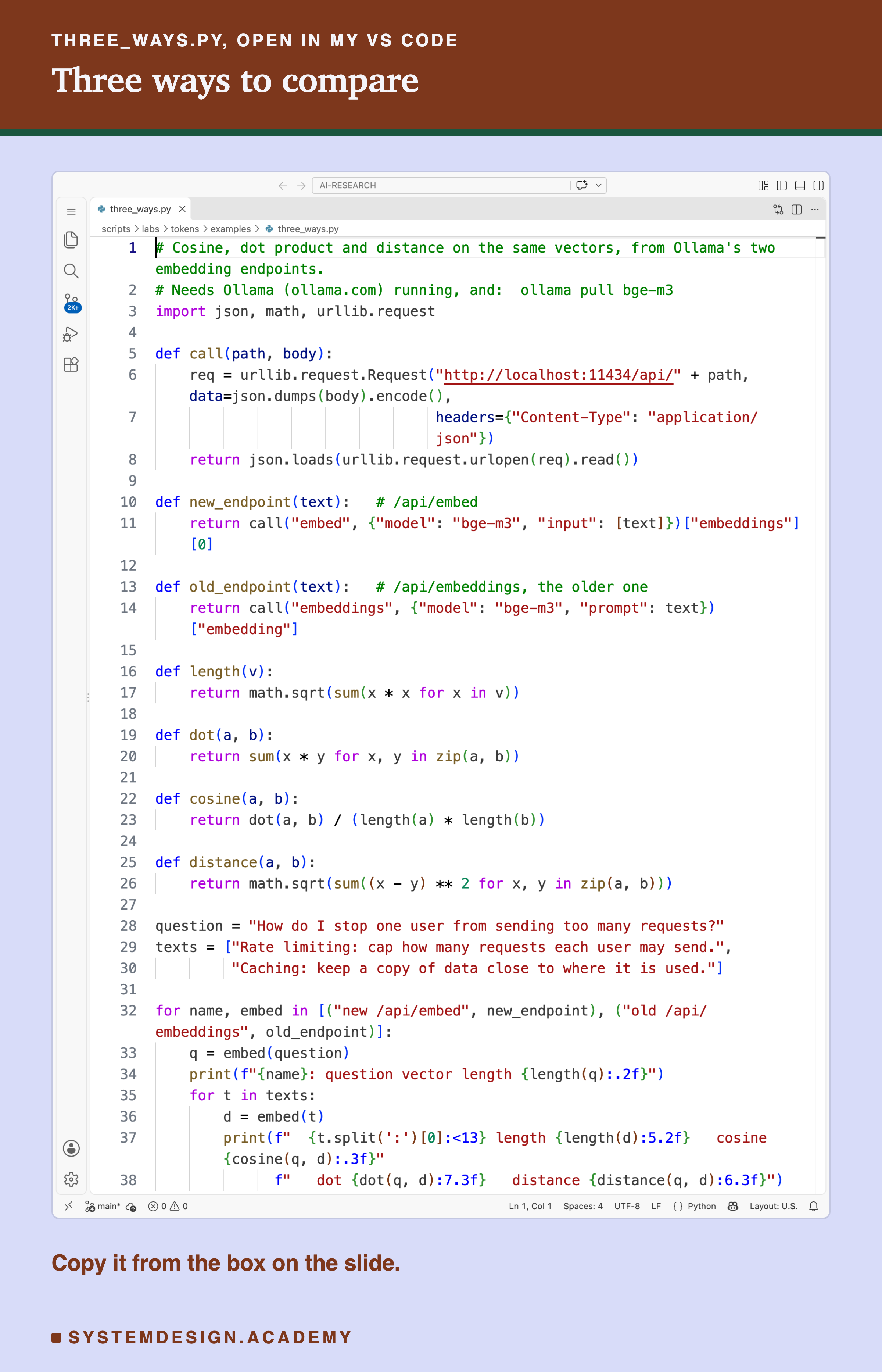 A real screenshot of three_ways.py open in VS Code, 38 lines: a call function that posts to localhost port 11434, new_endpoint using /api/embed and old_endpoint using /api/embeddings with bge-m3, then length, dot, cosine and distance functions, a question about too many requests, two texts about rate limiting and caching, and a loop that prints each vector's length and the three scores for both endpoints.