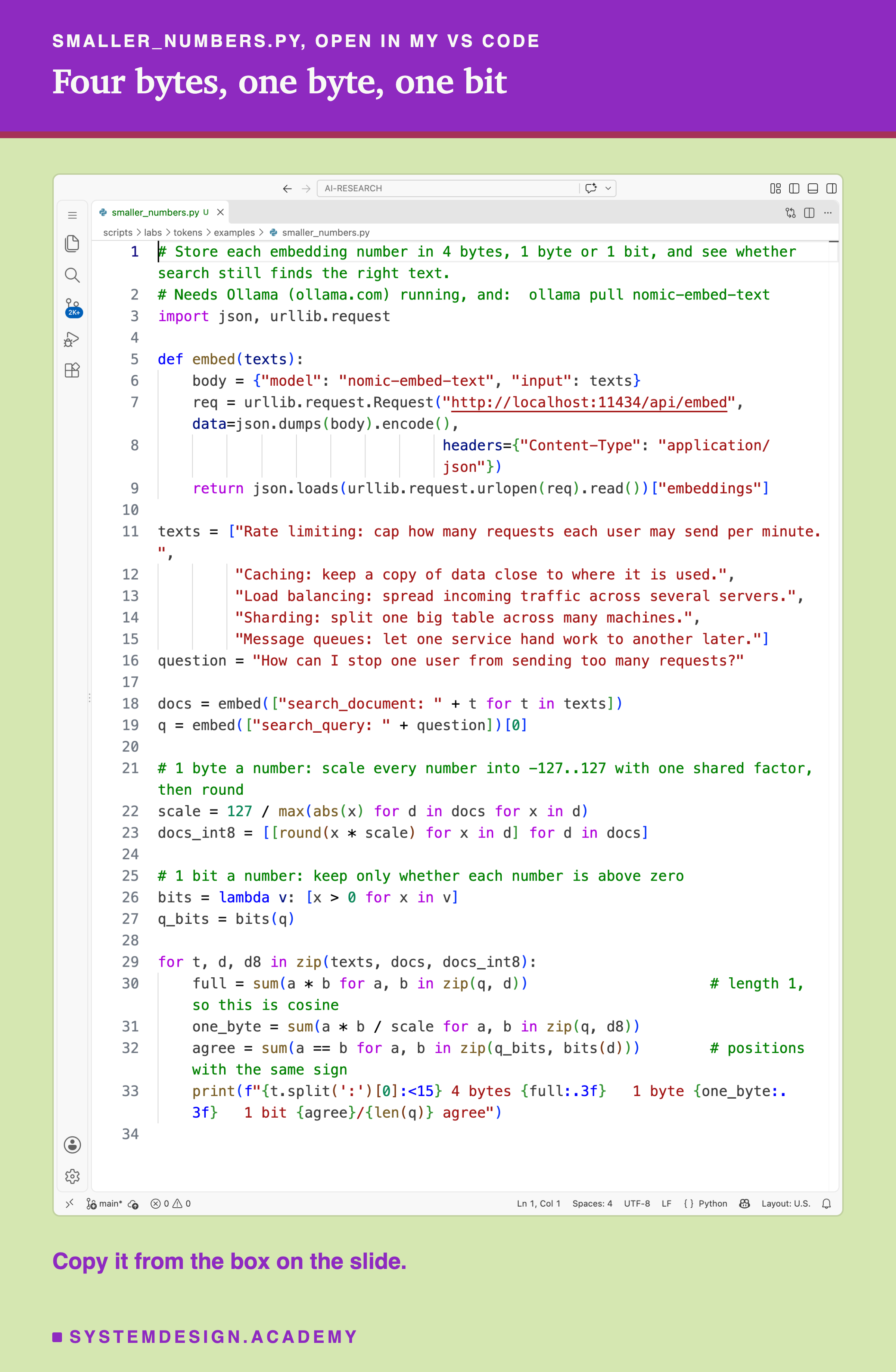 A real screenshot of smaller_numbers.py open in VS Code, 34 lines: an embed function using nomic-embed-text through Ollama's /api/embed, five texts about rate limiting, caching, load balancing, sharding and message queues, a question about too many requests, a 1-byte version made by scaling every number into -127 to 127 with one shared factor and rounding, a 1-bit version that keeps only whether each number is above zero, and a loop printing three scores per text.