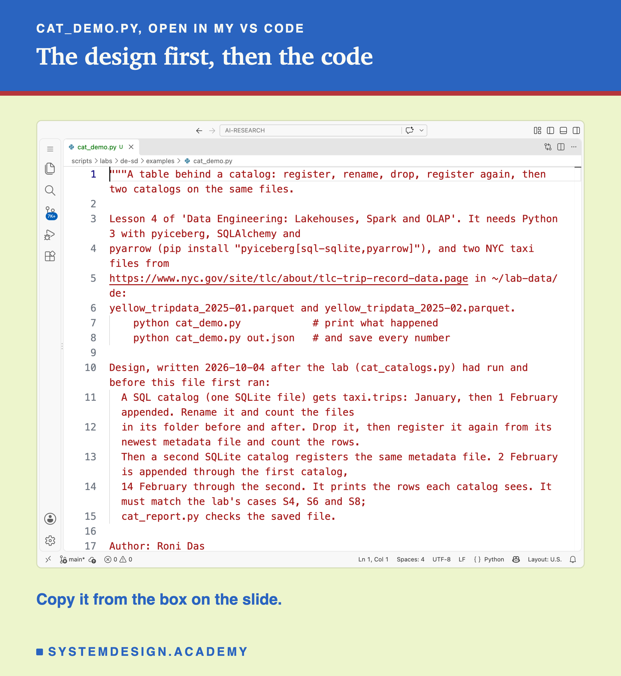 A real screenshot of VS Code with cat_demo.py open at the top of the file, showing its docstring: what it needs, the pip install line, how to run it, and the design written before it first ran.